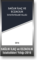 SAĞLIK İLAÇ VE ECZACILIK İSTATİSTİKLERİ YILLIĞI-2016