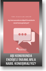 AŞI KONUSUNDA ENDİŞELİ İNSANLARLA NASIL KONUŞMALIYIZ?