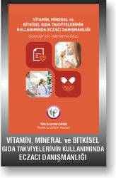 VİTAMİN, MİNERAL ve BİTKİSEL GIDA TAKVİYELERİNİN KULLANIMINDA ECZACI DANIŞMANLIĞI